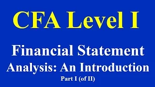 CFA Level I: Financial Statement Analysis: An Introduction- Part I (of II)