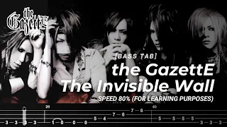 【BASS TAB】THE GAZETTE - THE INVISIBLE WALL『SPEED 80%』