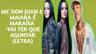 MC DON JUAN E MAIARA E MARAÍSA-VAI TER QUE AGUENTAR(LETRA)