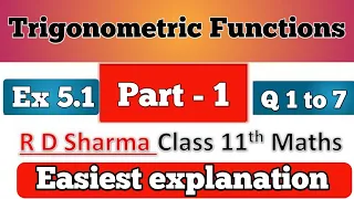 RD Sharma Class 11th Ex 5.1 Solutions| From Q.1 to Q.7| Chapter 5 (Trigonometric function) |