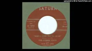 Cosmic Rays, The with Sun Ra & Arkestra - Daddy's Gonna' Tell You No Lie - 1960