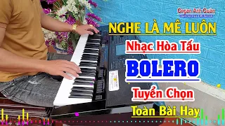 Nghe Là Mê Luôn Hòa Tấu Bolero Tuyển Chọn Toàn Bài Hay - Organ Anh Quân Đánh Đàn Trực Tiếp