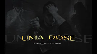 Wilker Dias feat. @L3viBrito  - Uma Dose 💔