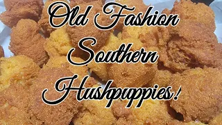 Old fashion Southern Hushpuppies!