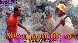 Mwen pa mérite sa Épisode 03 / pè Dibwa / Djems / Roselande / sherlande / Lovelie / pè ti bleu 🛍️