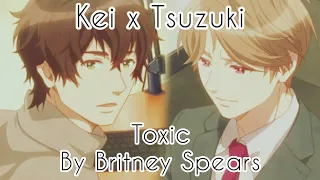 Kei x Tsuzuki | Toxic by Britney Spears