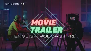 English Podcast For Learning English | Episode 41. Movie Trailer