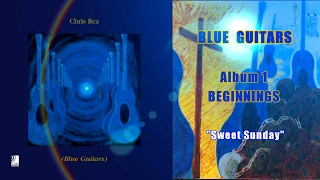 Chris Rea - Sweet Sunday (Blue Guitars, Album 1, Beginnings)