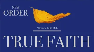 New Order - True Faith (Alternate Faith Dub) (Remastered)