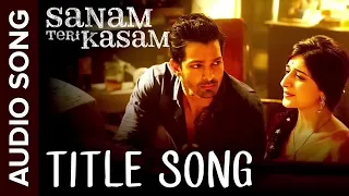 Sanam Teri Kasam (Title Song) | Full Audio | Harshvardhan, Mawra | Himesh Reshammiya, Ankit Tiwari