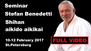 Seminar 13: sensei Stefan Benedetti Shihan aikido aikikai 10 12 February 2017 St Petersburg