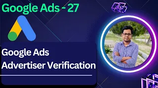 Google Ads Advertiser Verification | How To Verify? Google Ads Bangla Course |