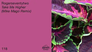 Rogerseventytwo - Take Me Higher (Mike Mago Remix)