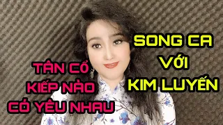 TÂN CỔ KIẾP NÀO CÓ YÊU NHAU KIM LUYẾN KARAOKE THIẾU GIỌNG NAM