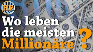 Die reichsten Menschen der Welt - Wo leben die meisten Millionäre?