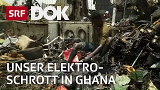 Elektroschrott in Ghana – Die Gifthalde in Accra | Konsum & Kaufrausch | Reportage | SRF