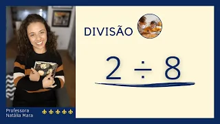 EX. DIVISÃO COM ZERO E VÍRGULA NO QUOCIENTE | “Dividir 2 por 8” “2/8" "2:8" "2 dividido por 8" “2÷8”