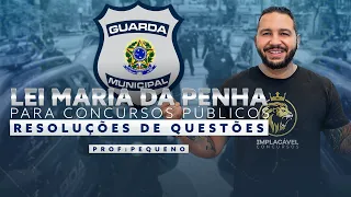 LEI MARIA DA PENHA PARA CONCURSOS DE GUARDAS MUNICIPAIS - RESOLUÇÕES DE QUESTÕES