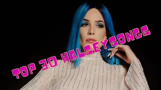 TOP 30 HALSEY SONGS