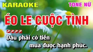 Karaoke Éo Le Cuộc Tình Tone Nữ Nhạc Sống | Nguyễn Linh