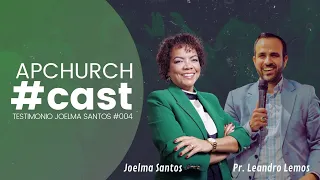 APCHURCHCast - TESTIMONIO JOELMA SANTOS #004