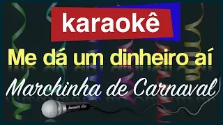 Karaokê - Me dá um dinheiro aí - Marchinha de Carnaval 🎤