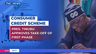 Pres. Tinubu Approves Take-Off of First Phase 0f the Consumer Credit Scheme