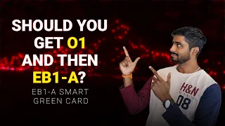 Should You Get O1 And Then EB1-A? | Smart Green Card | EB1A | Saiman Shetty |