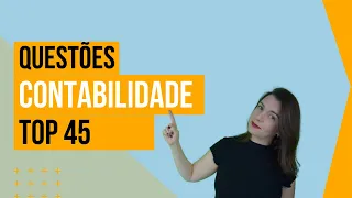 CONTABILIDADE PARA CONCURSOS PÚBLICOS - TOP 45 QUESTÕES - 2022