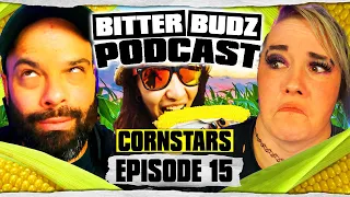 Cornstars! | Ep 15 | Bitter Budz Podcast