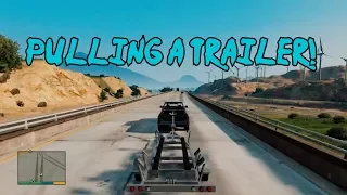 Grand Theft Auto V: Pulling A Trailer!