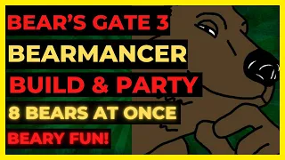 BEAR'S GATE 3 - The BEARMANCER Build & 8 BEAR Party - Tactician Ready!