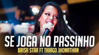 Brisa Star ft Thiago Jhonathan - Se Joga No Passinho (Letra/Lyrics) | Super Letra