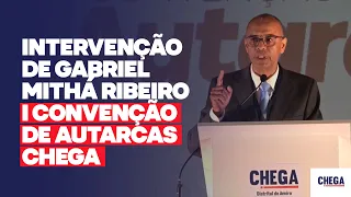 Intervenção de Gabriel Mithá Ribeiro na I Convenção de Autarcas CHEGA