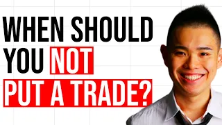 When Should You NOT Put On A Trade?