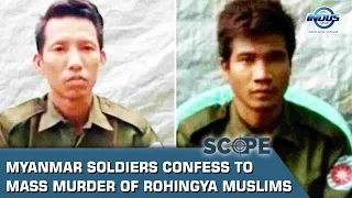 Myanmar soldiers confess to mass murder of Rohingya Muslims | Scope | Indus News