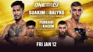 🔴 [Live In HD] ONE Friday Fights 47: Suakim vs. Balyko