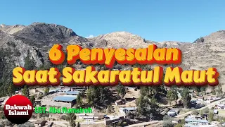 6 Penyesalan disaat Sakaratul Maut || Ustadz Abu Humairoh