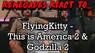 Renegades React to... FlyingKitty - This is America 2 & Godzilla 2