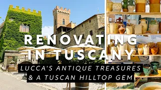 Lucca's Antique Treasures & A Tuscany Hilltop Hidden Gem | Renovating in Tuscany