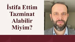 İstifa Ettim Tazminat Alabilir Miyim?