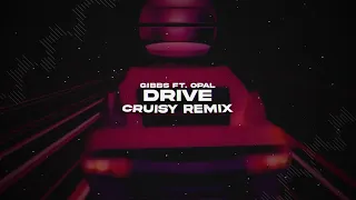 Gibbs ft. Opał - Drive (Cruisy Remix)