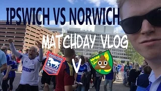 IPSWICH VS NORWICH!! 2016 MATCHDAY VLOG