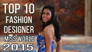 MISS WORLD 2015 - TOP 10 Fashion Designers
