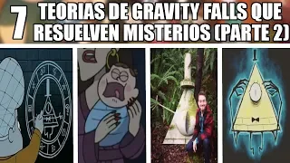 7 TEORIAS de GRAVITY FALLS que RESUELVEN MISTERIOS de la SERIE (PARTE 2)