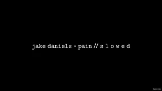 Jake Daniels - Pain // S L O W E D