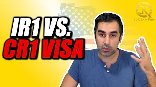 IR1 vs. CR1 Visa