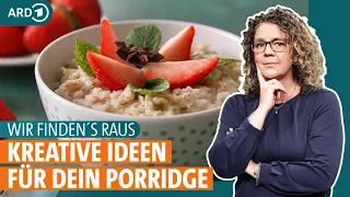 Porridge: Wie gesund ist das Trendgericht mit Haferflocken? | WIR FINDEN´S RAUS | ARD GESUND