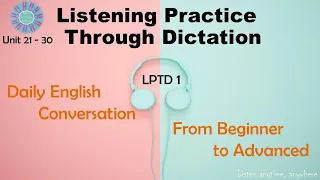 Listening Practice Through Dictation 1 Unit 21 - 30