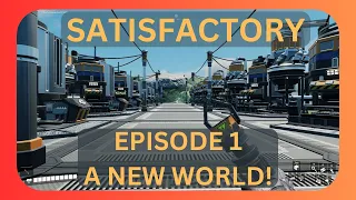 SATISFACTORY episode 1 - A brand new world!